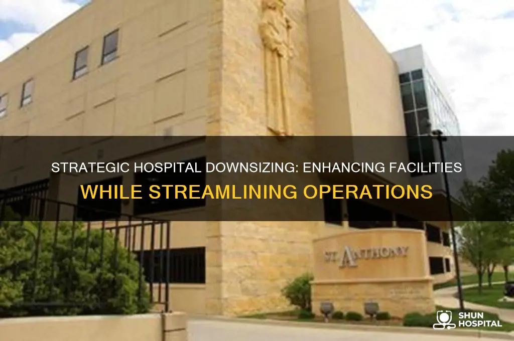 how to dowsize a hospital but keep building its facility