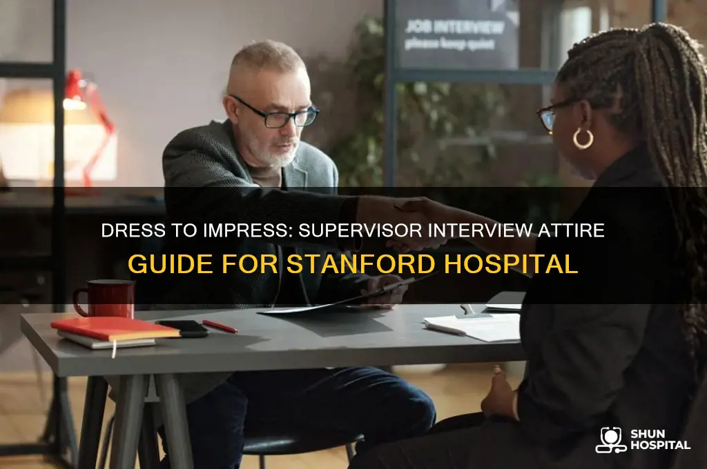 how to dress for a supervisor interview at stanford hospital