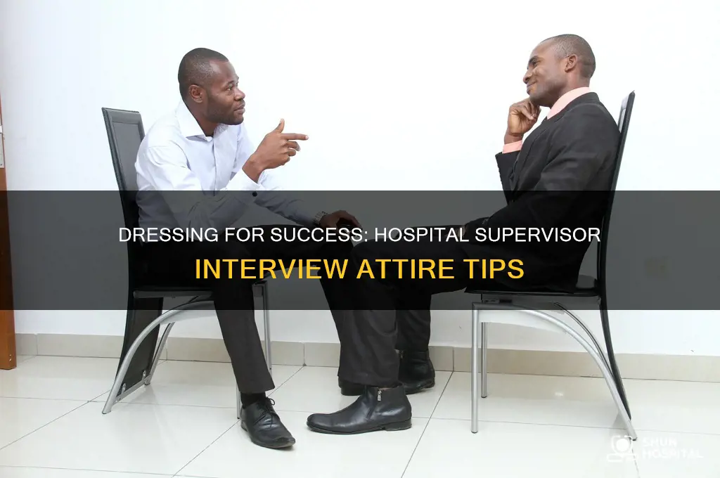 how to dress for a supervisor position at hospital interview