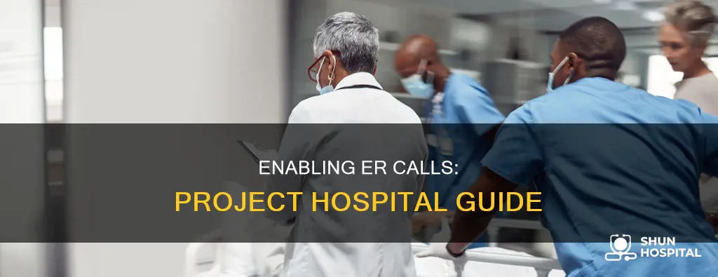 how to enable er calls project hospital