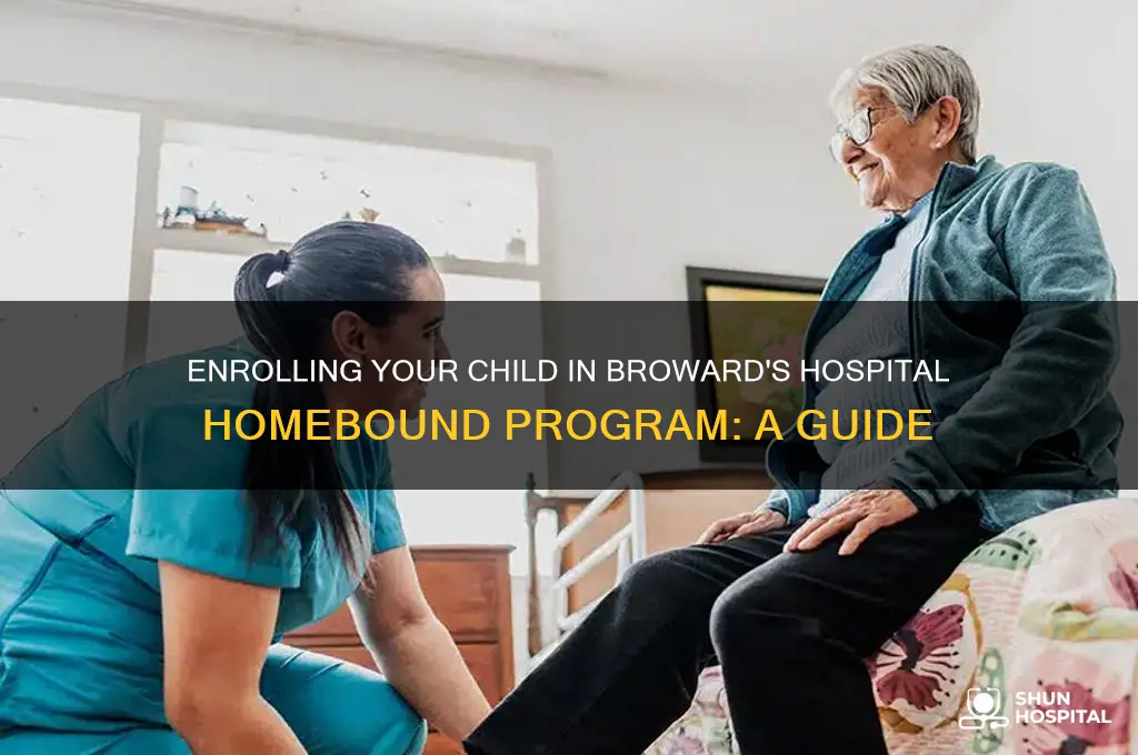 how to enroll a kid in hospital homebound in broward