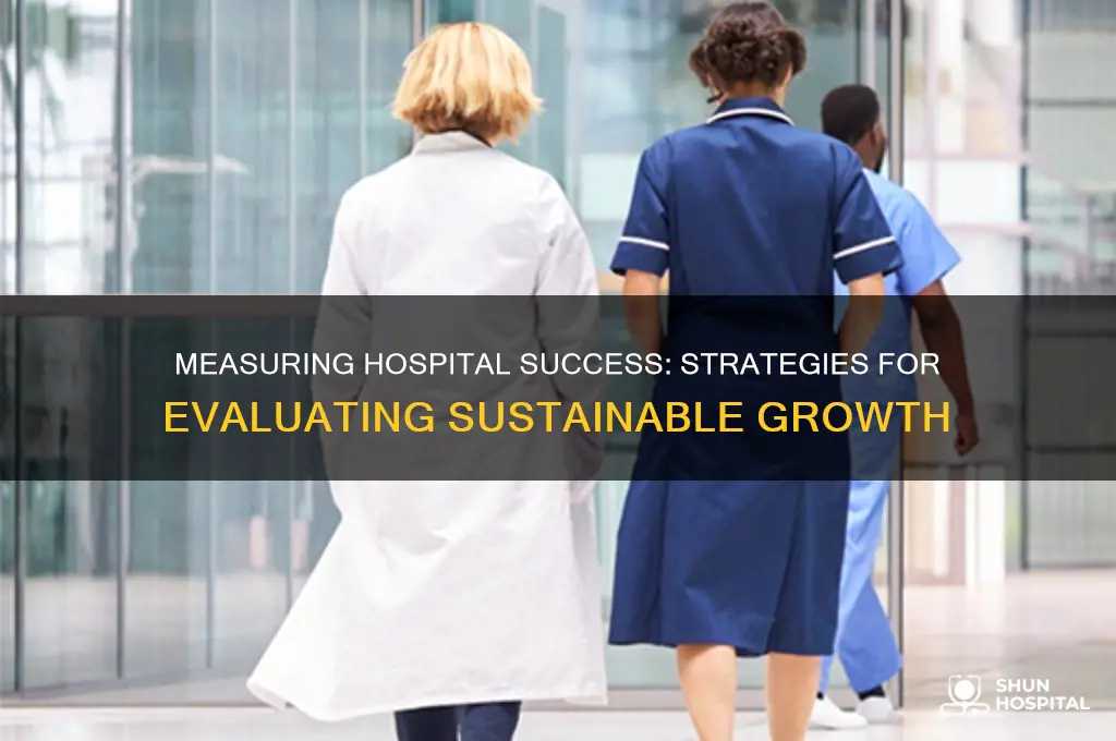 how to evaluate hospital growth