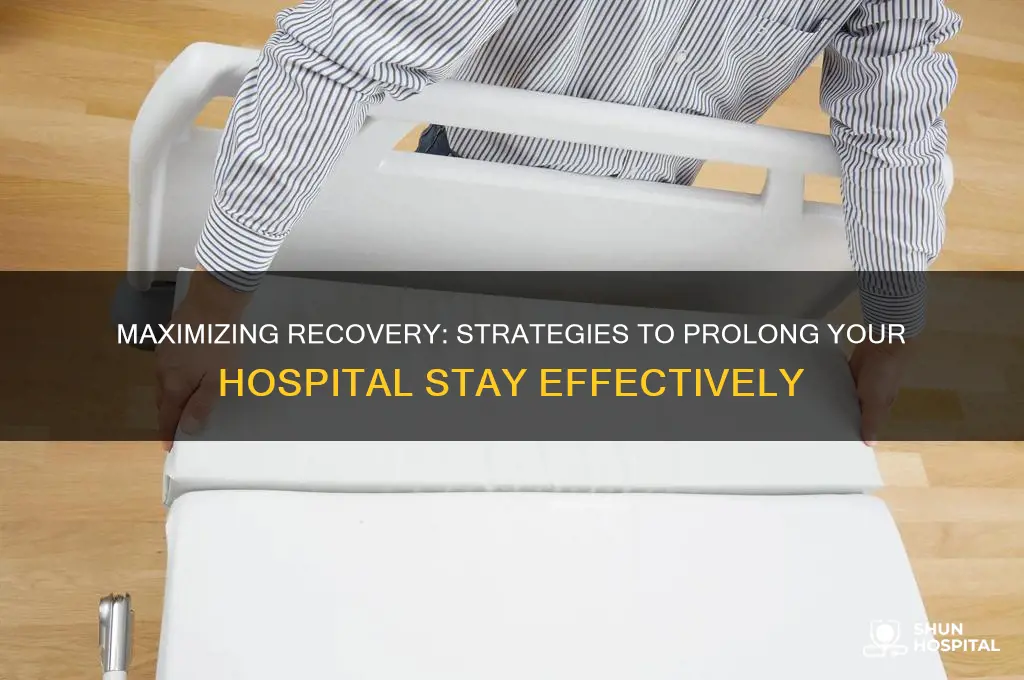 how to extend hospital stay