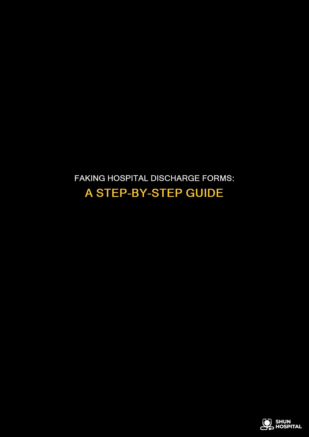 how to fake a hospital discharge form
