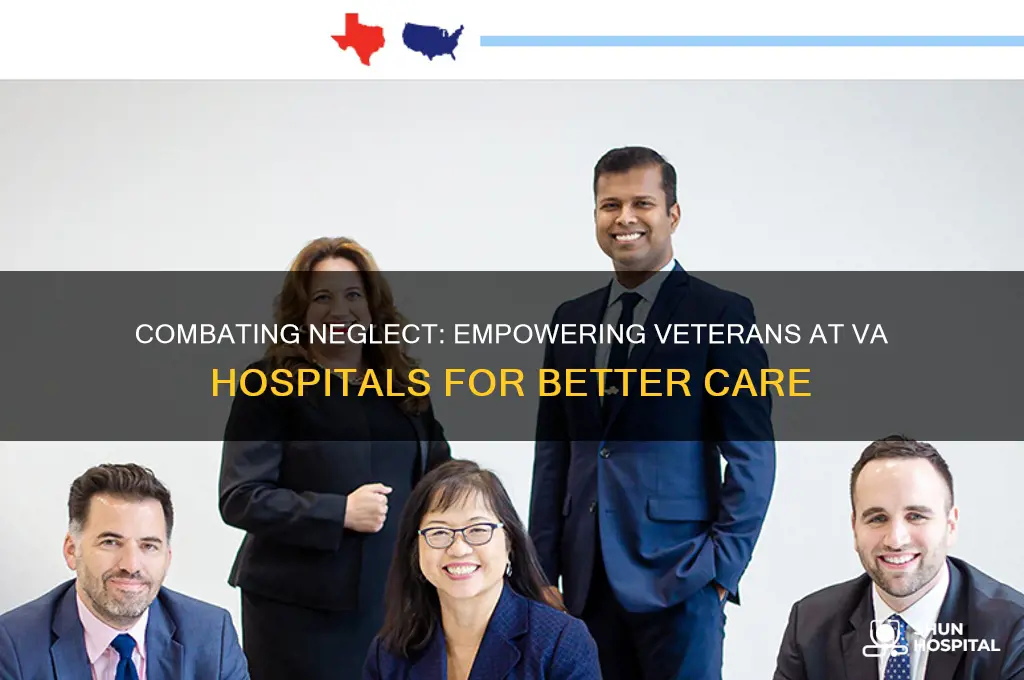 how to fight neglect of someone at va hospital