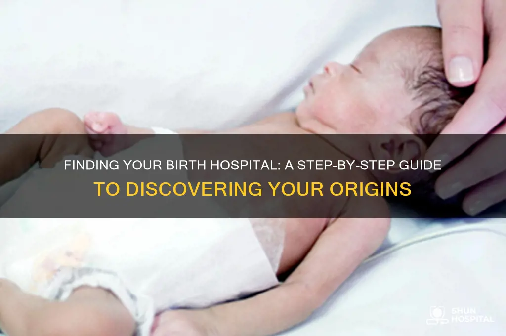 how to figure out what hospital you were born in