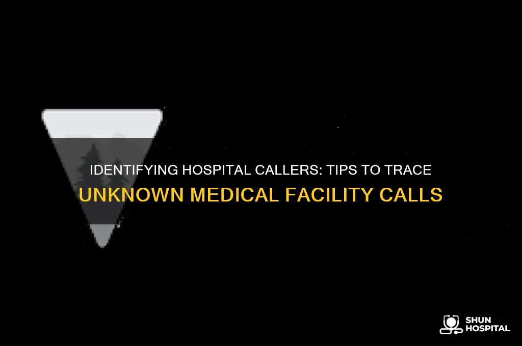 how to figure out who called from a hospital