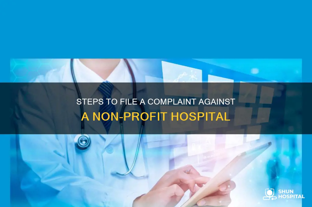 how to file a complaint against a non profit hospital