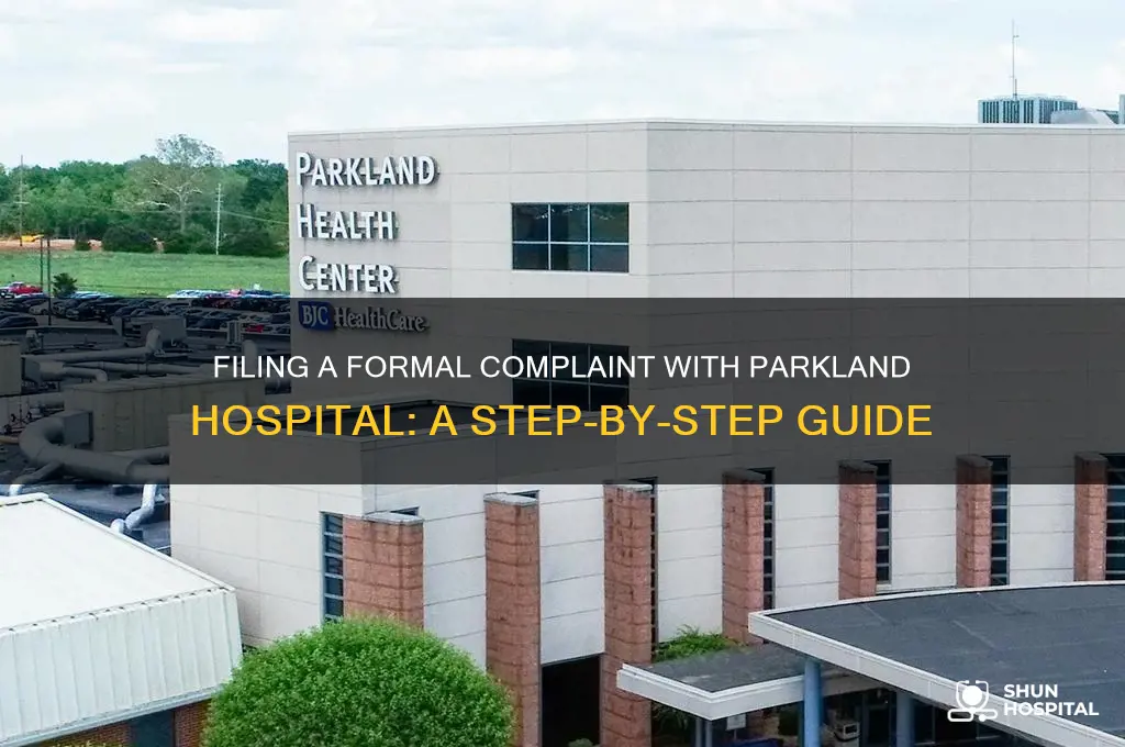 how to file a formal complaint with parkland hospital