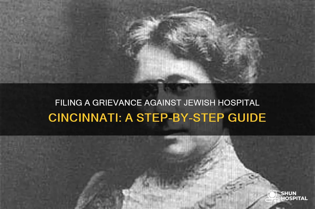 how to file a grievance against jewish hospital incinnati