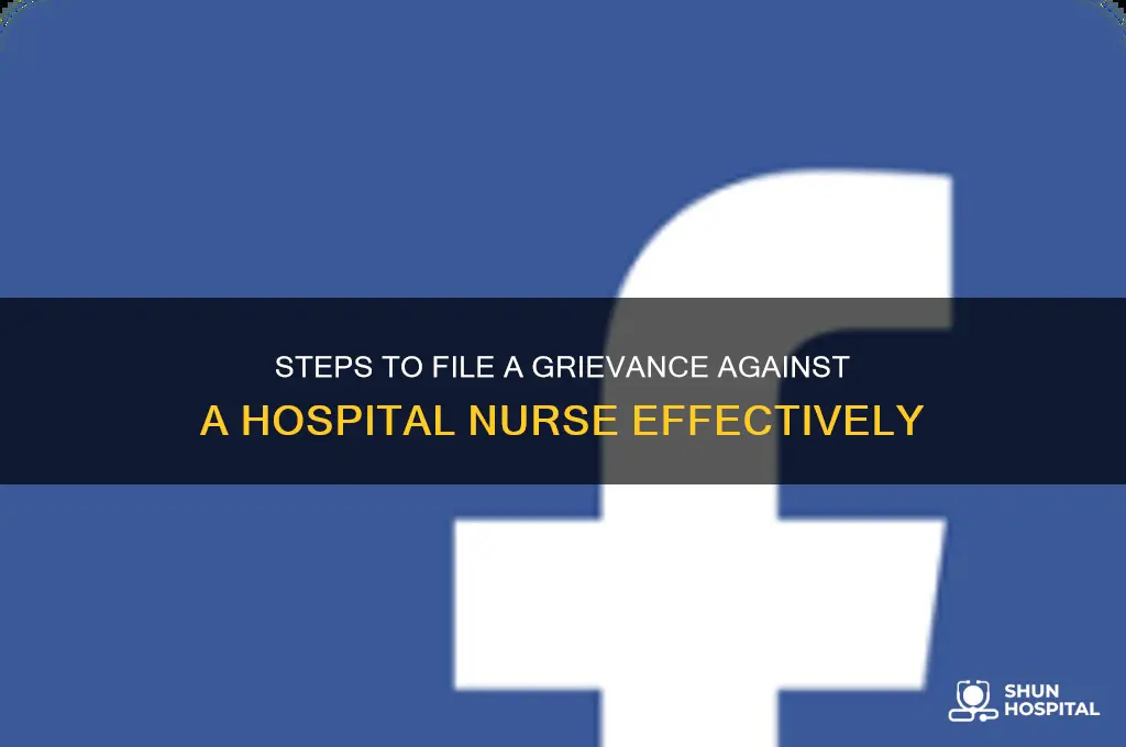 how to file a grievance aganist a hospital nurse