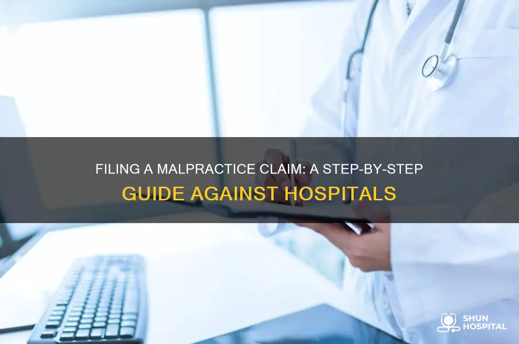 how to file a malpractice claim against a hospital