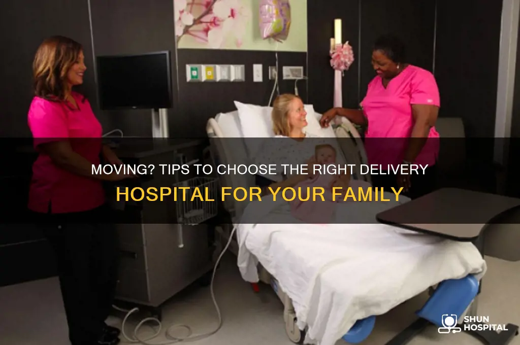 how to find a delivery hospital when you are moving