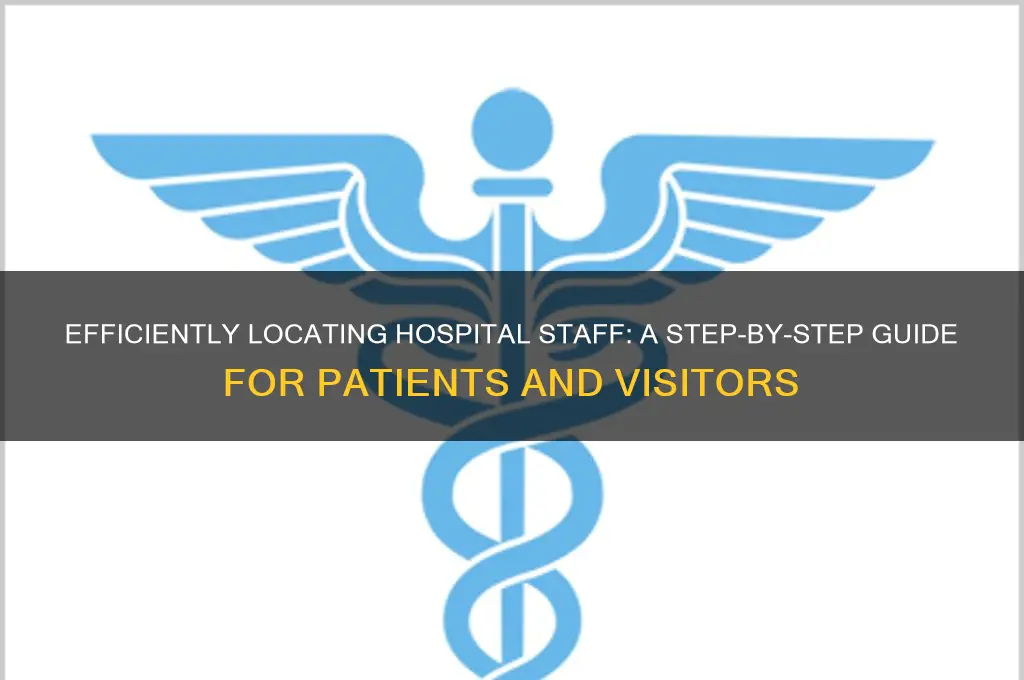 how to find a specific staff in a hospital