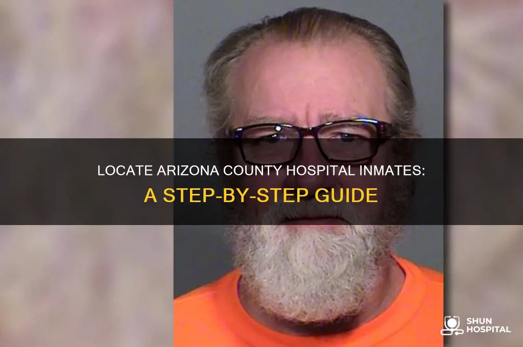 how to find an inmate in arizona county hospital