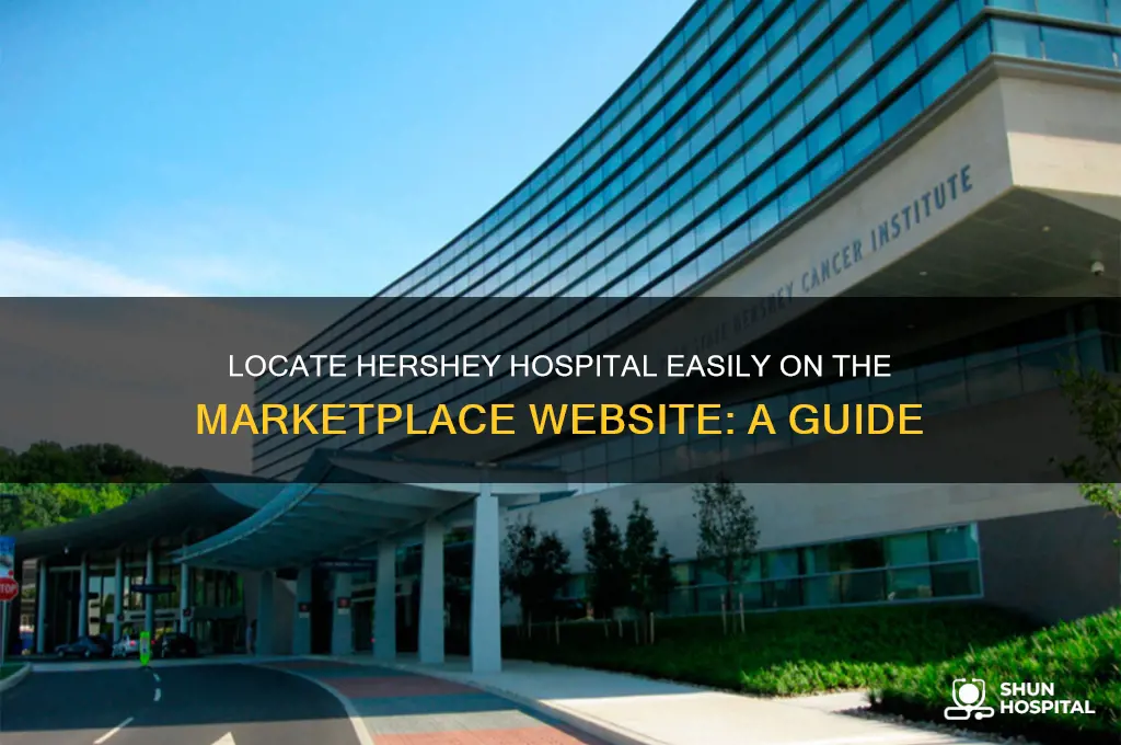 how to find hershey hospital on the marketplace website