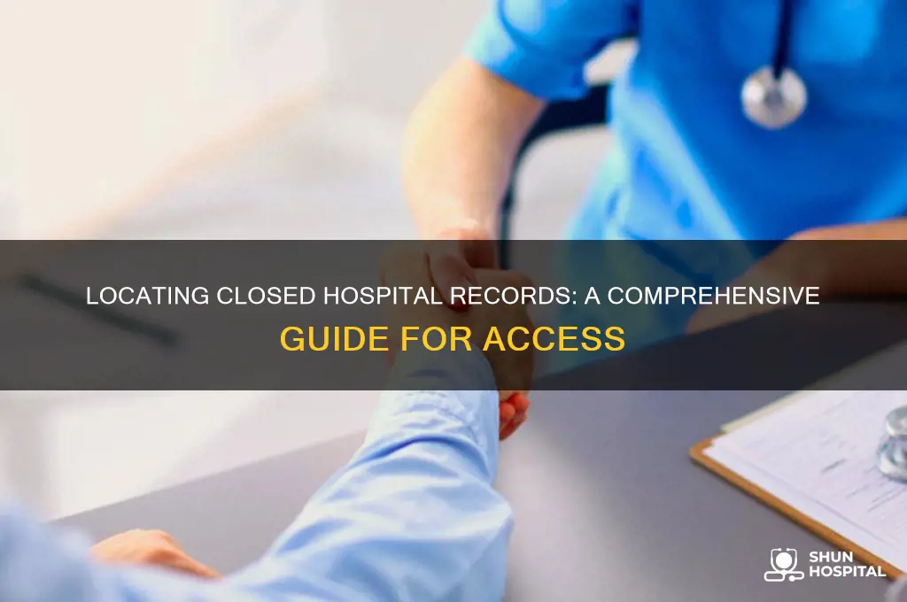 how to find hospital records of hospitals that shut down