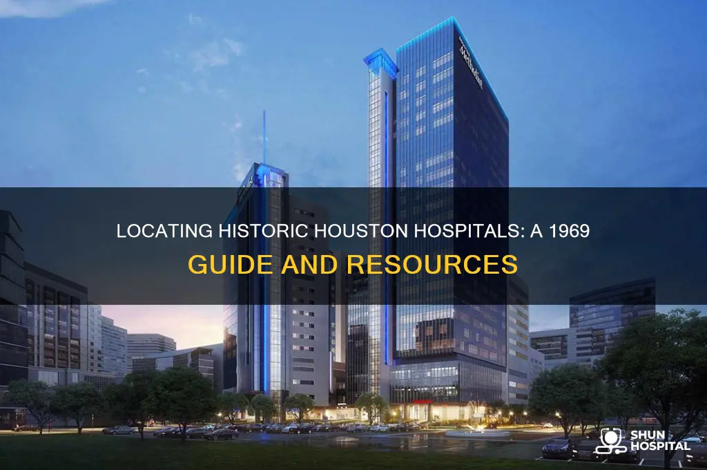 how to find hospitals from 1969 in houston tx