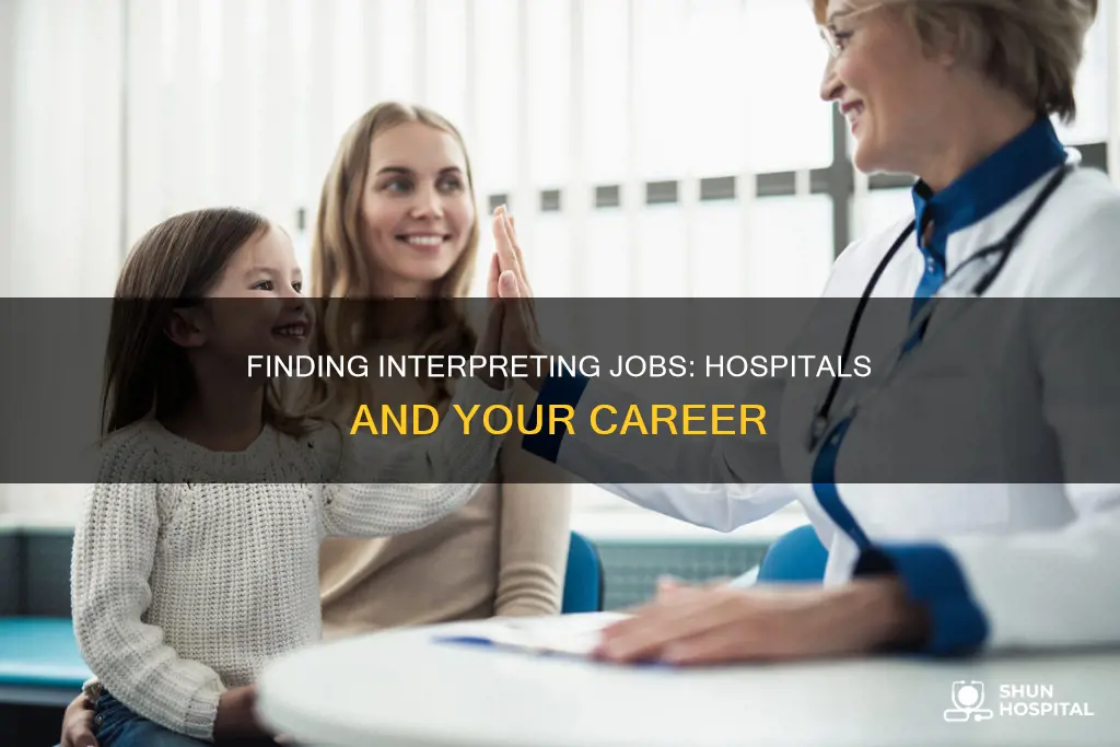 how to find interpreting jobs at hospitals