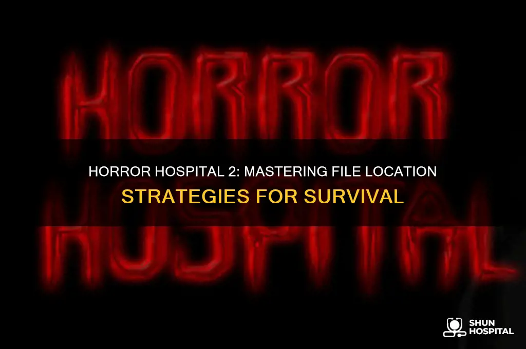 how to find the files in horror hospital 2