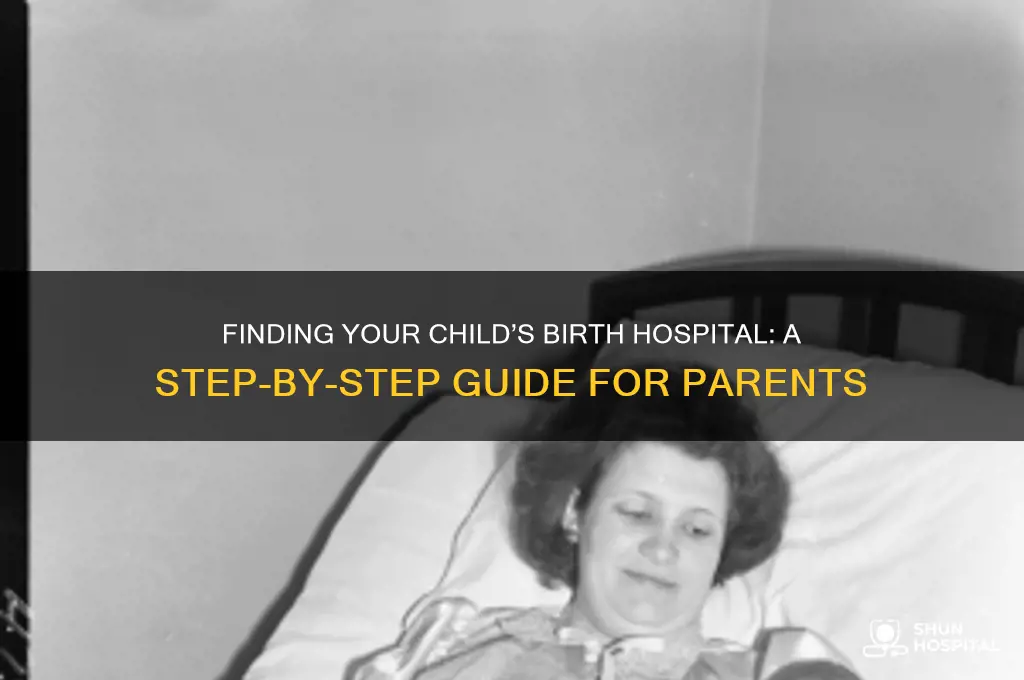 how to find the hospital my son was born