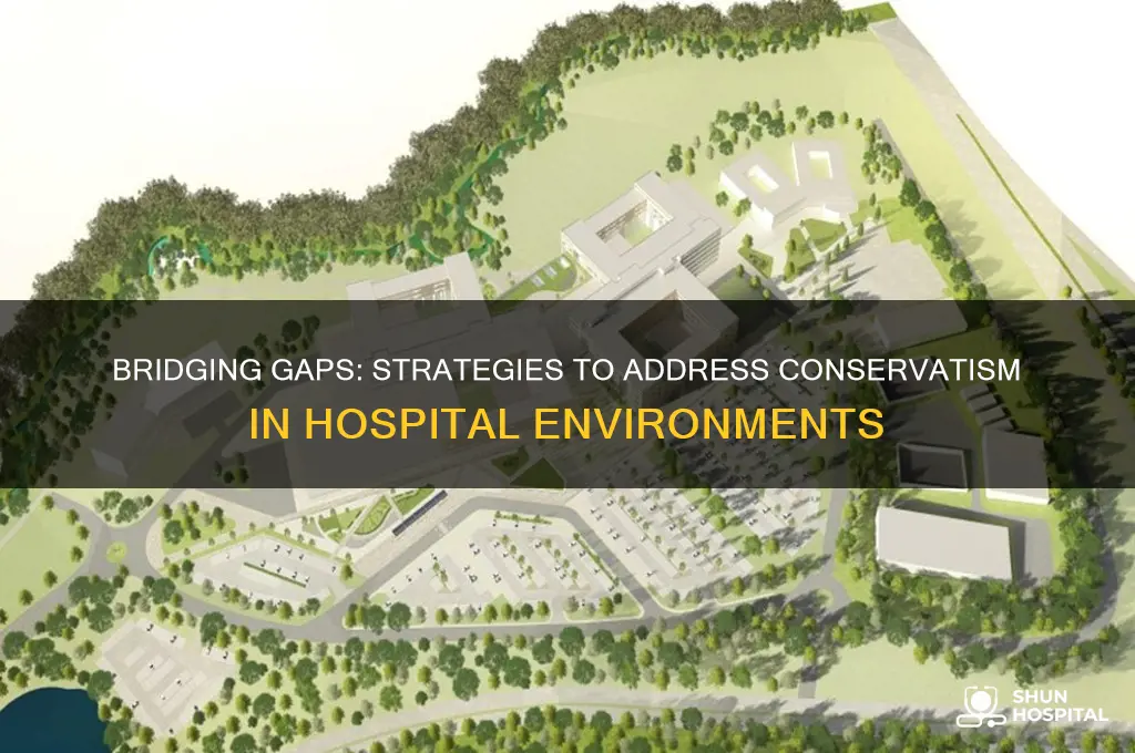 how to fix someonse conservativeness in a hospital setting
