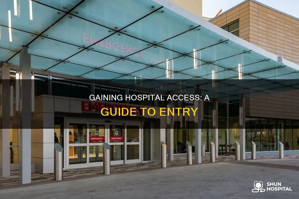 how to gain access to the hospital