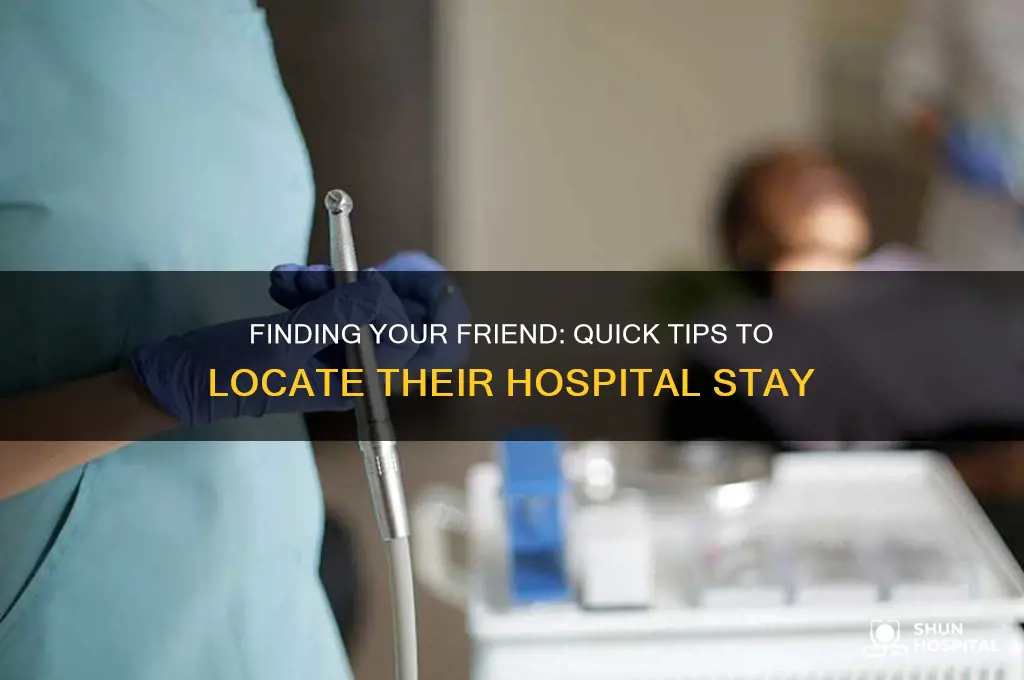 how to gind out which hospital your friend is in