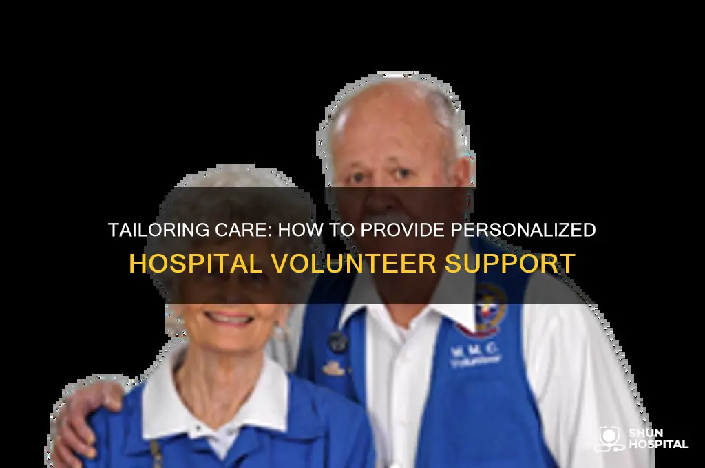 how to give individualized support as a volunteer in hospital