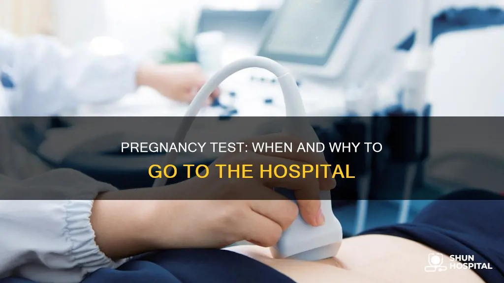 how to goto hospital for pregnancy test