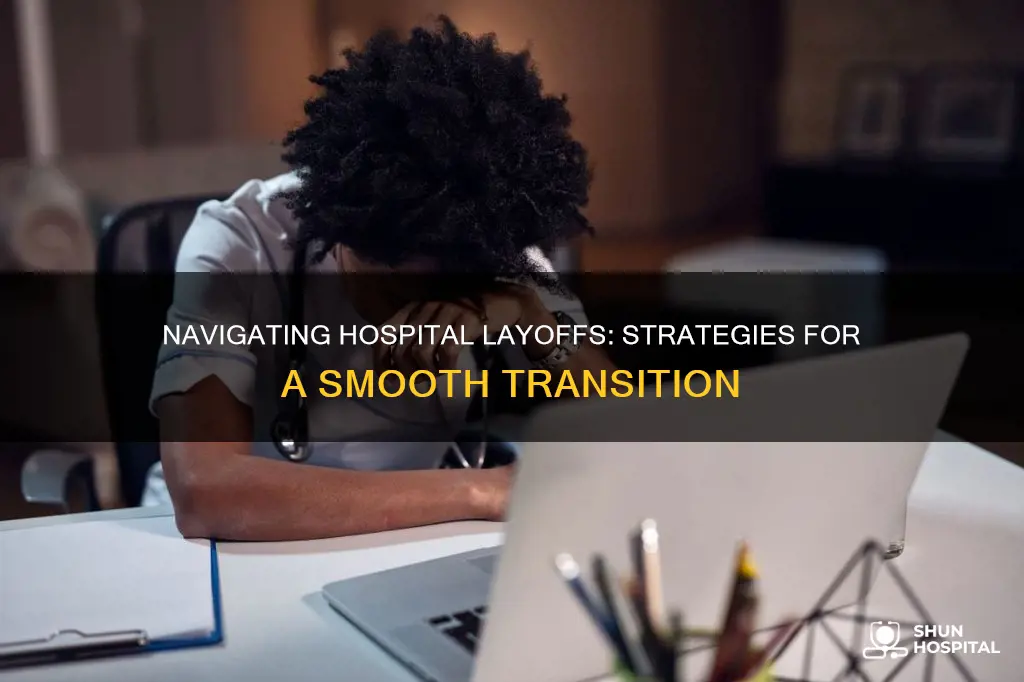 how to handle layoffs at a hospital