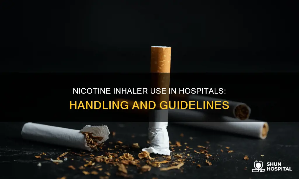 how to handle nicotine inhaler in hospital
