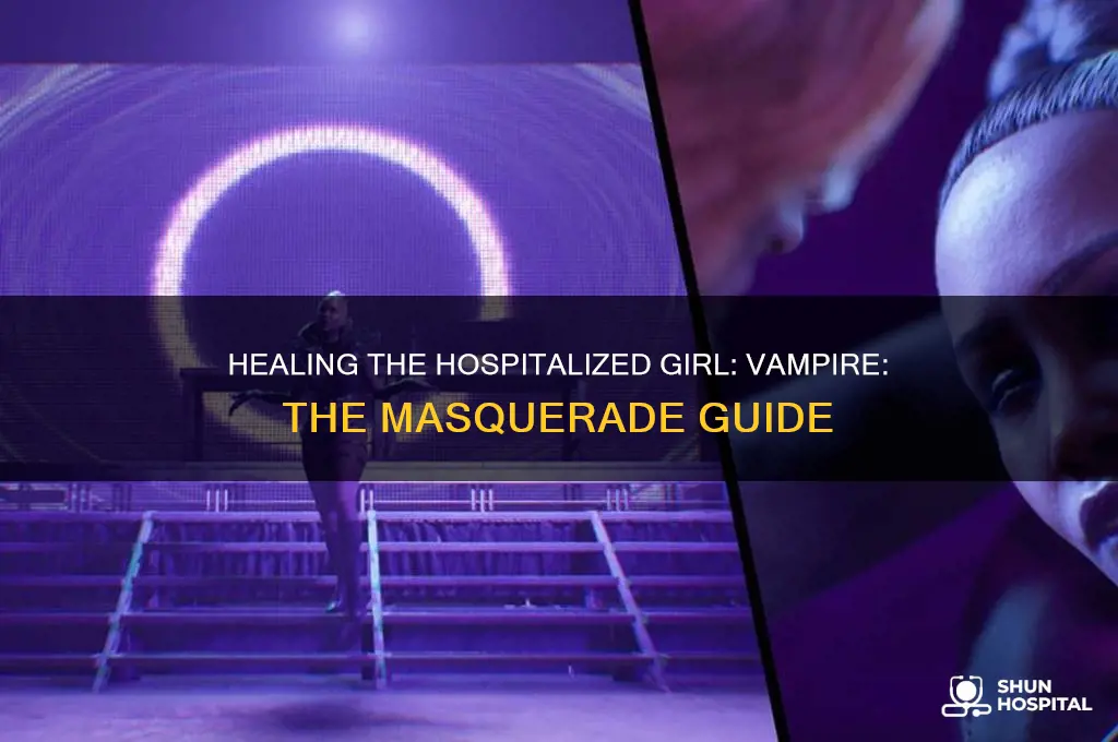 how to heal girl in hospital vampire the masquarade