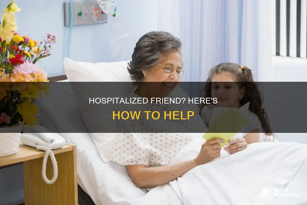 how to help a friend in hospital