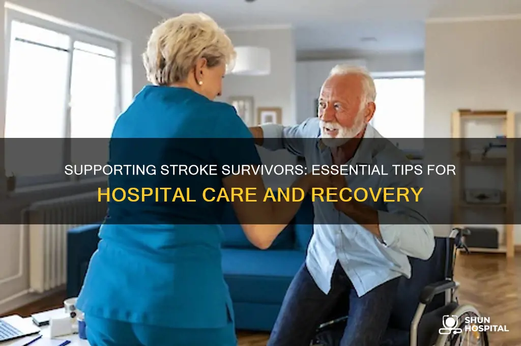 how to help someone in the hospital after a stroke