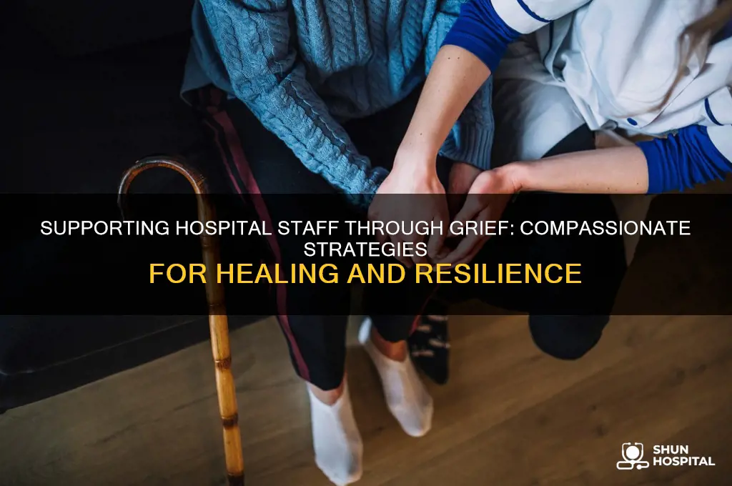 how to help your hospital staff deal with grief