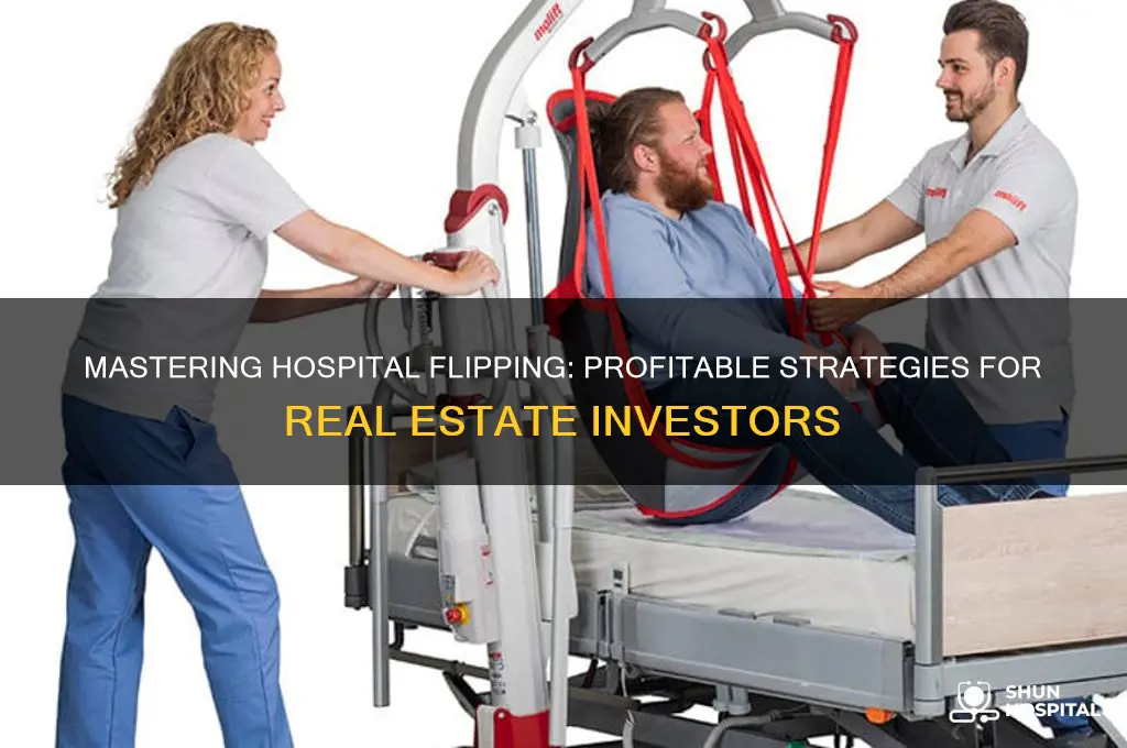 how to hospital flip