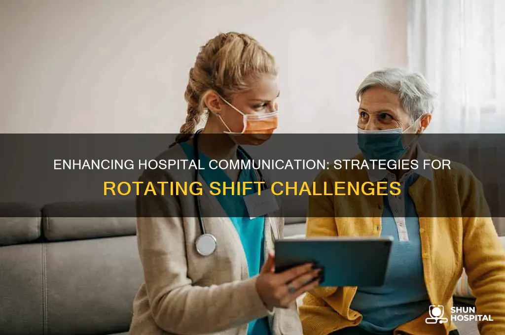 how to improve communication with rotating schedules in a hospital
