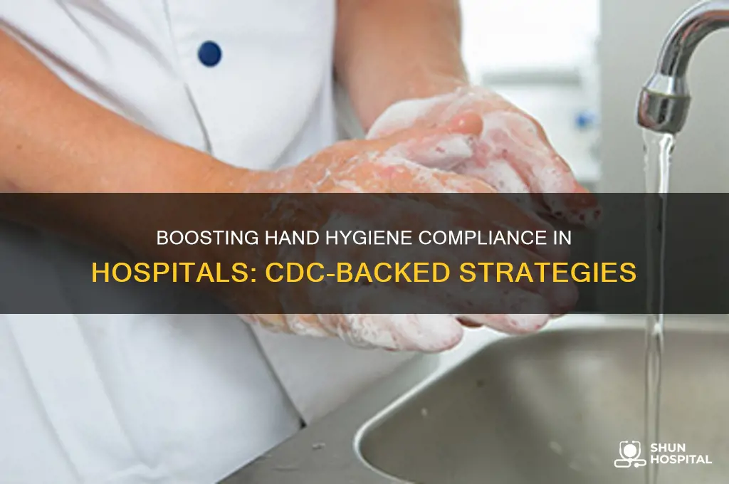 how to improve hand hygiene compliance in hospitals cdc