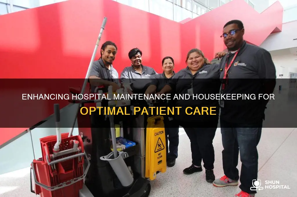 how to improve maintenance and house keeping in the hospital