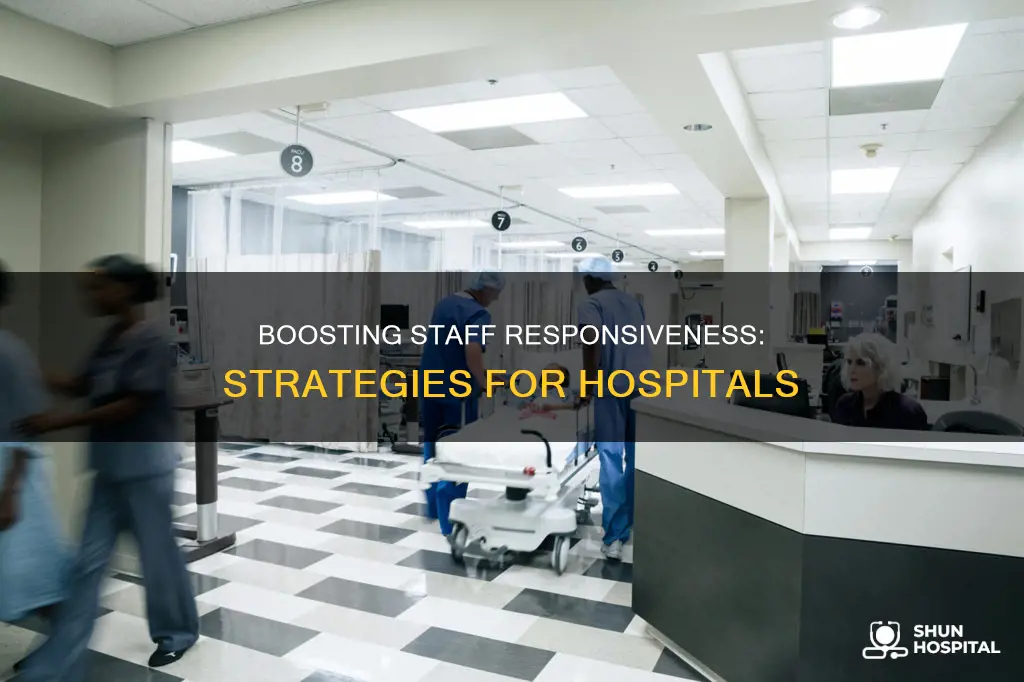 how to improve staff responsiveness in hospitals