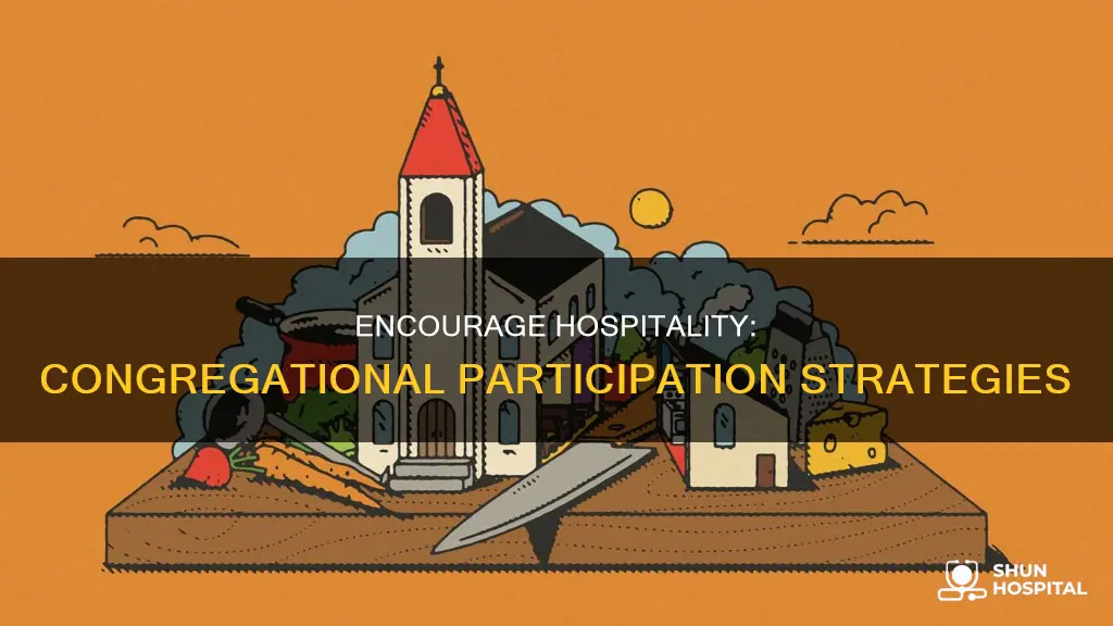 how to incite congregational participation in hospitality