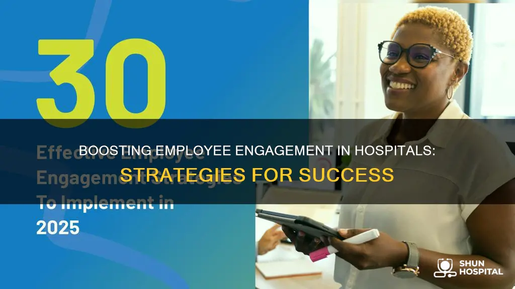 how to increase employye engagement in hospital