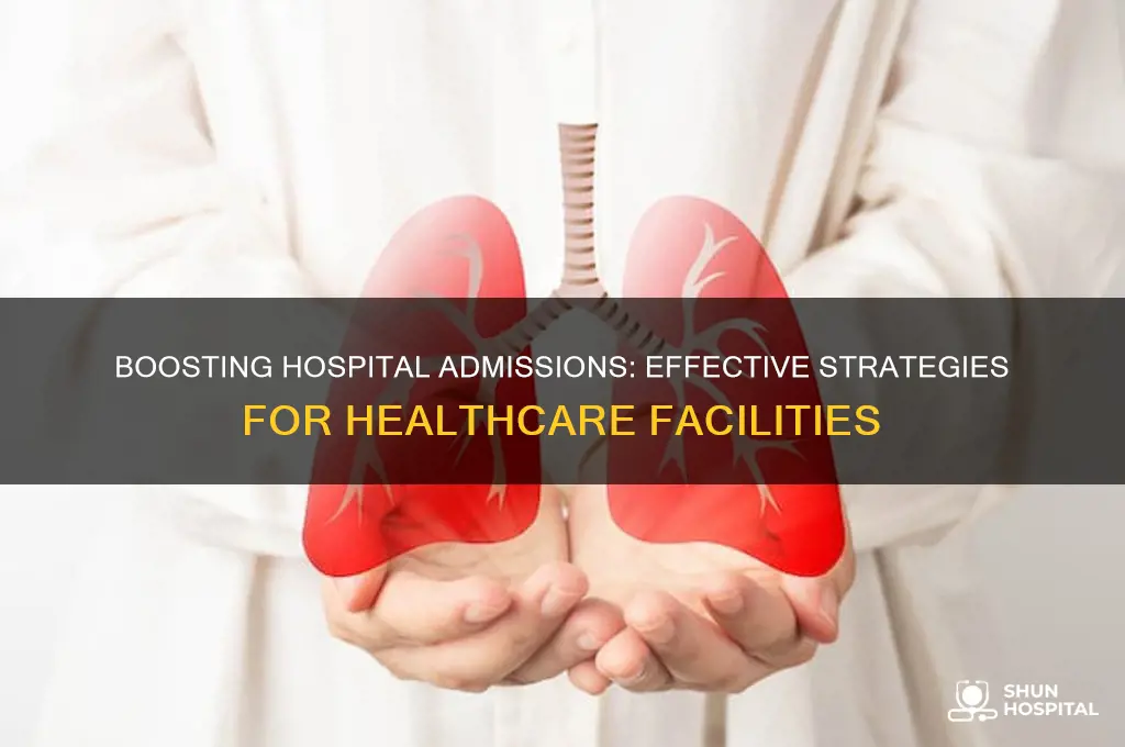 how to increase hospital admissions