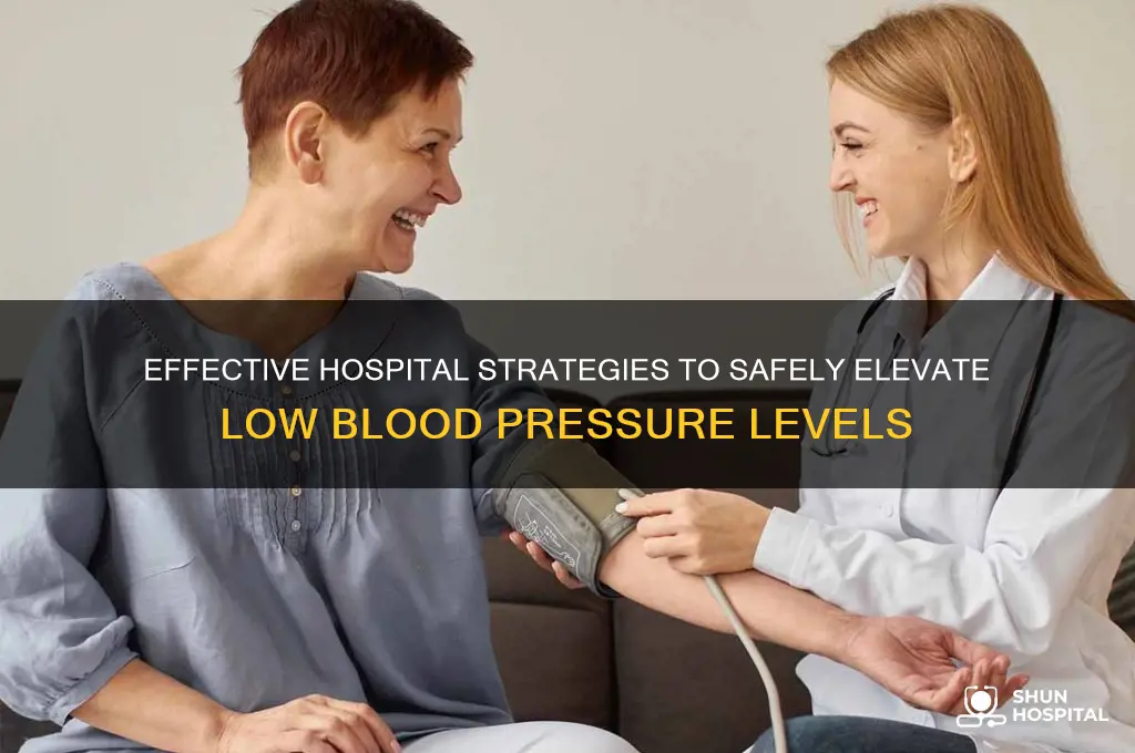 how to increase low bp while staying in hospital