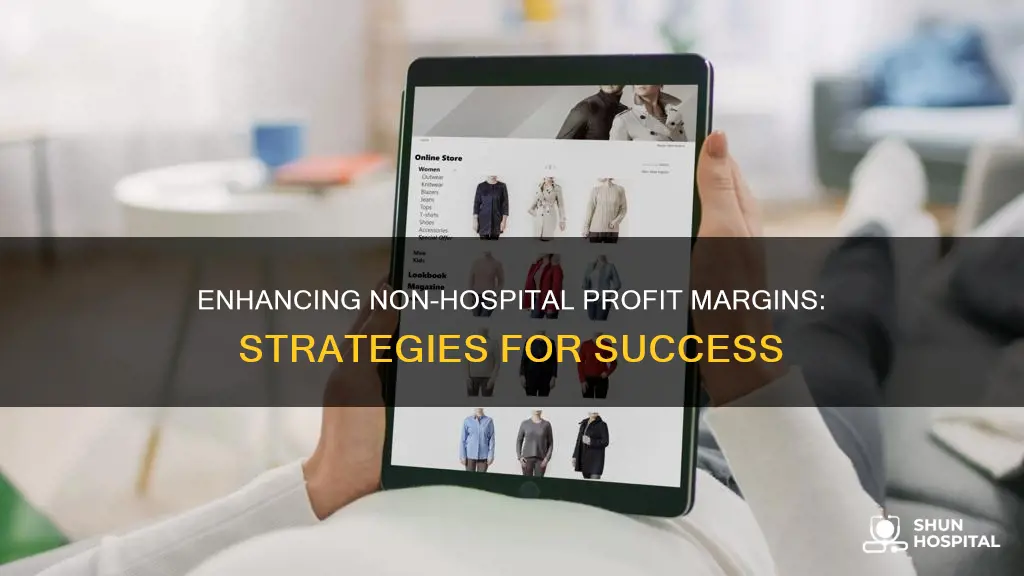 how to increase non hospital profit margin