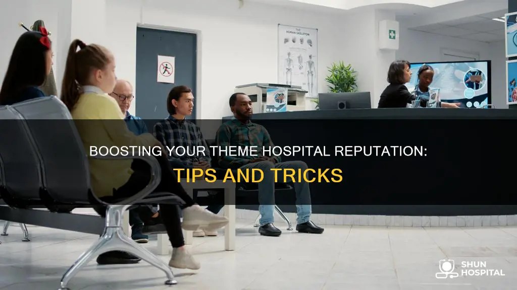 how to increase reputation in theme hospital