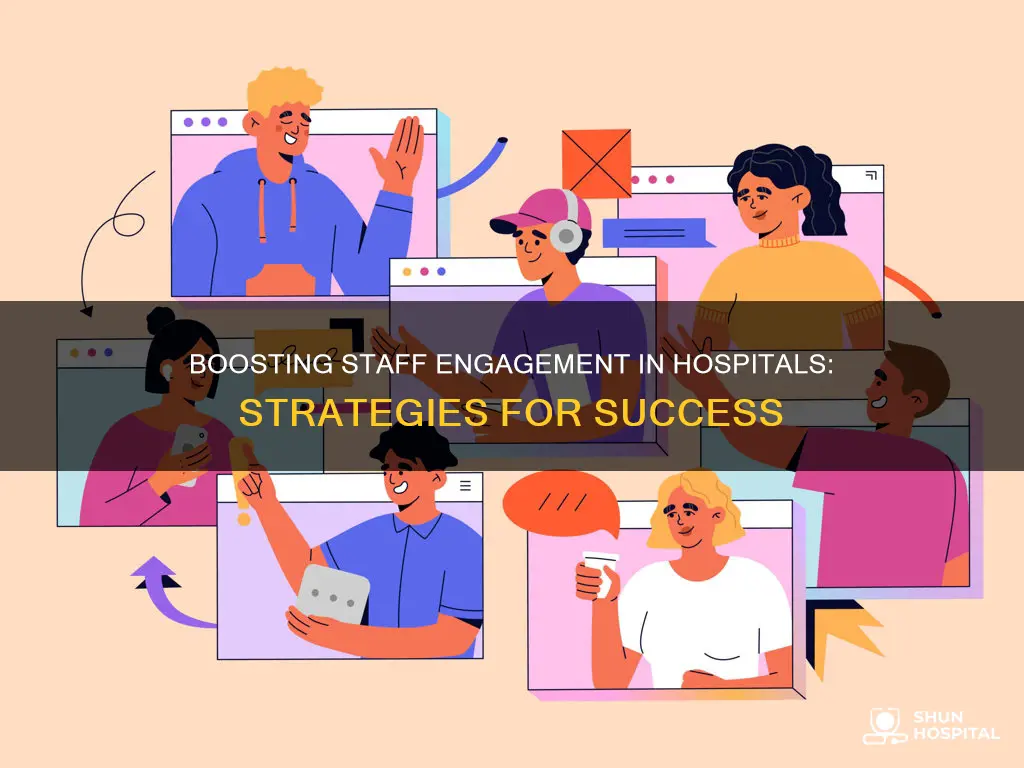 how to increase staff engagemnet in hospital