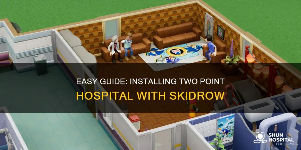 how to install two point hospital skidrow