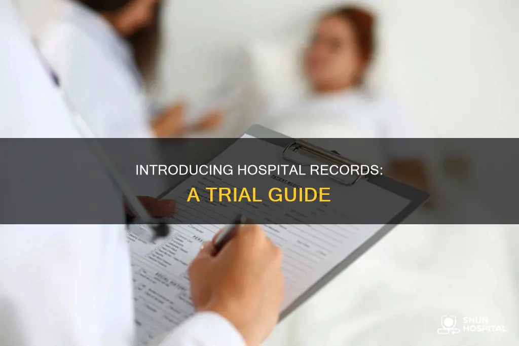 how to introduce hospital records in trial